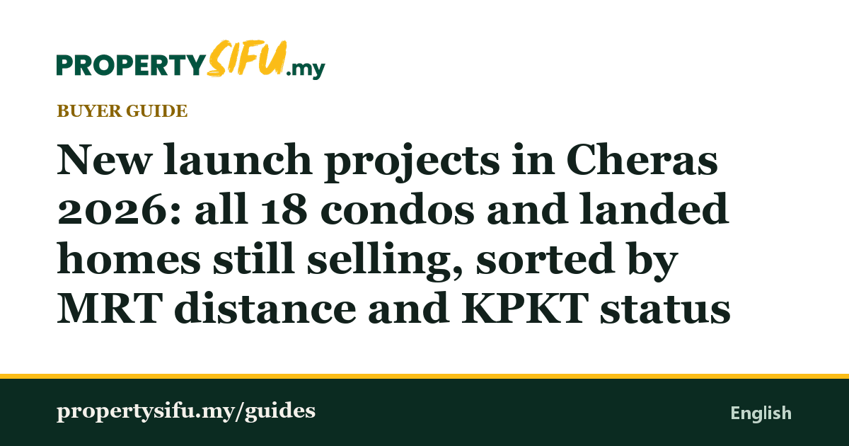 Cheras New Launch Projects 2026: 18 Listed | PropertySifu